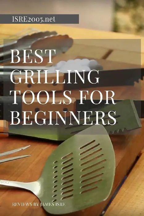 Best Grilling Tools For Beginners